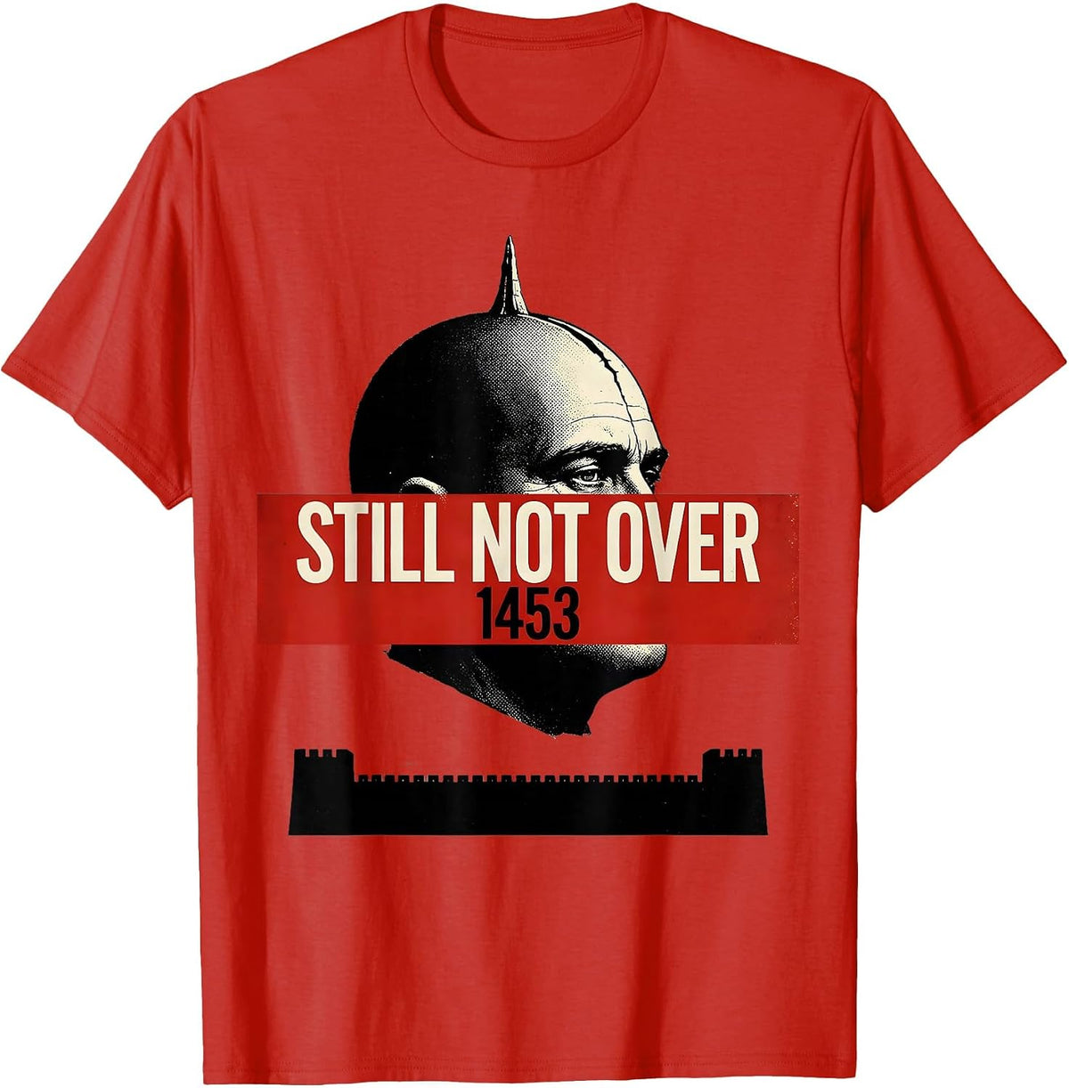 Men's Still Not Over 1453 Funny History Teacher History Buff Humor T-Shirt - Red