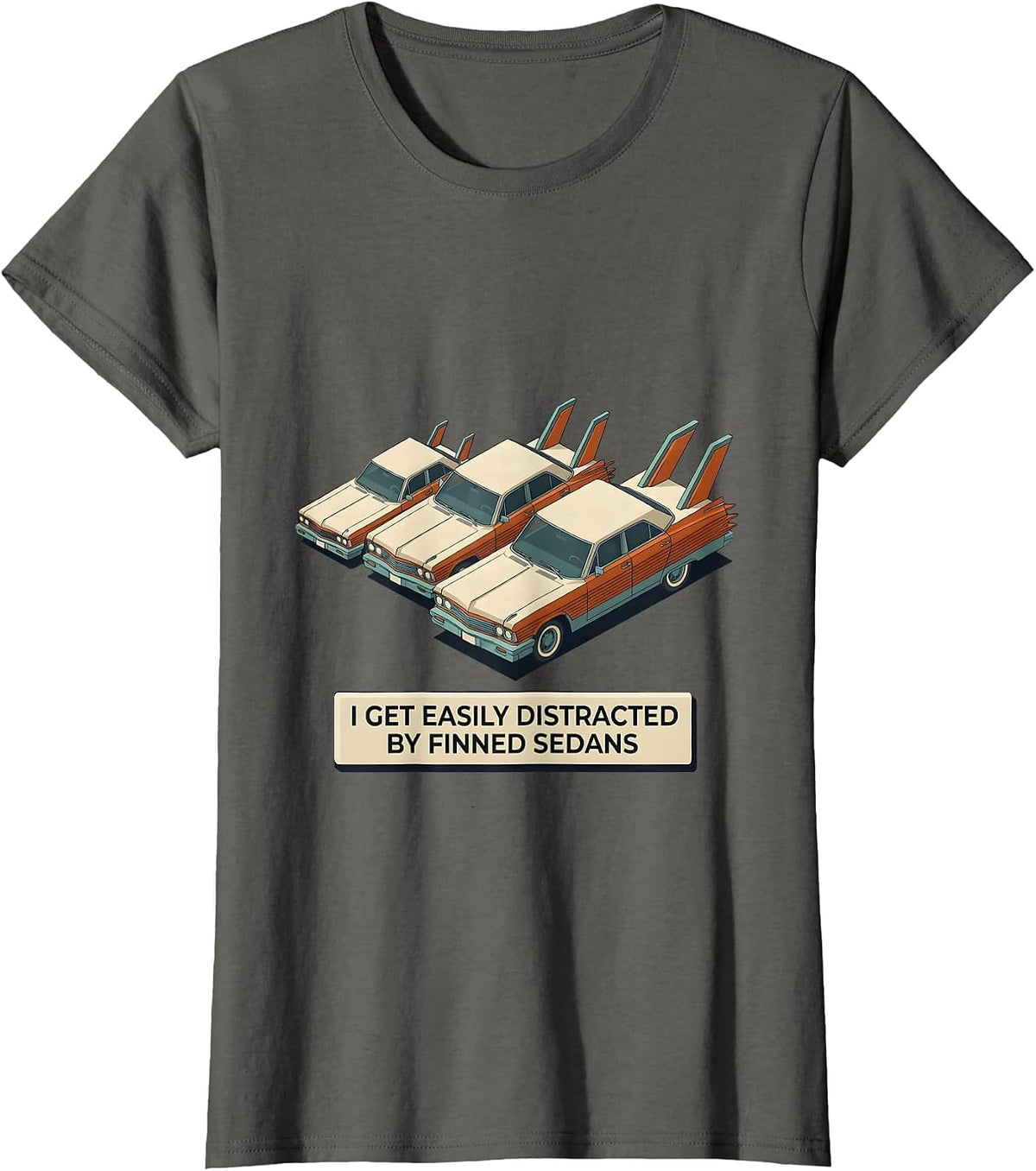 Women's I Get Easily Distracted By Finned Sedans Classic Car Guy T-Shirt - Asphalt Grey