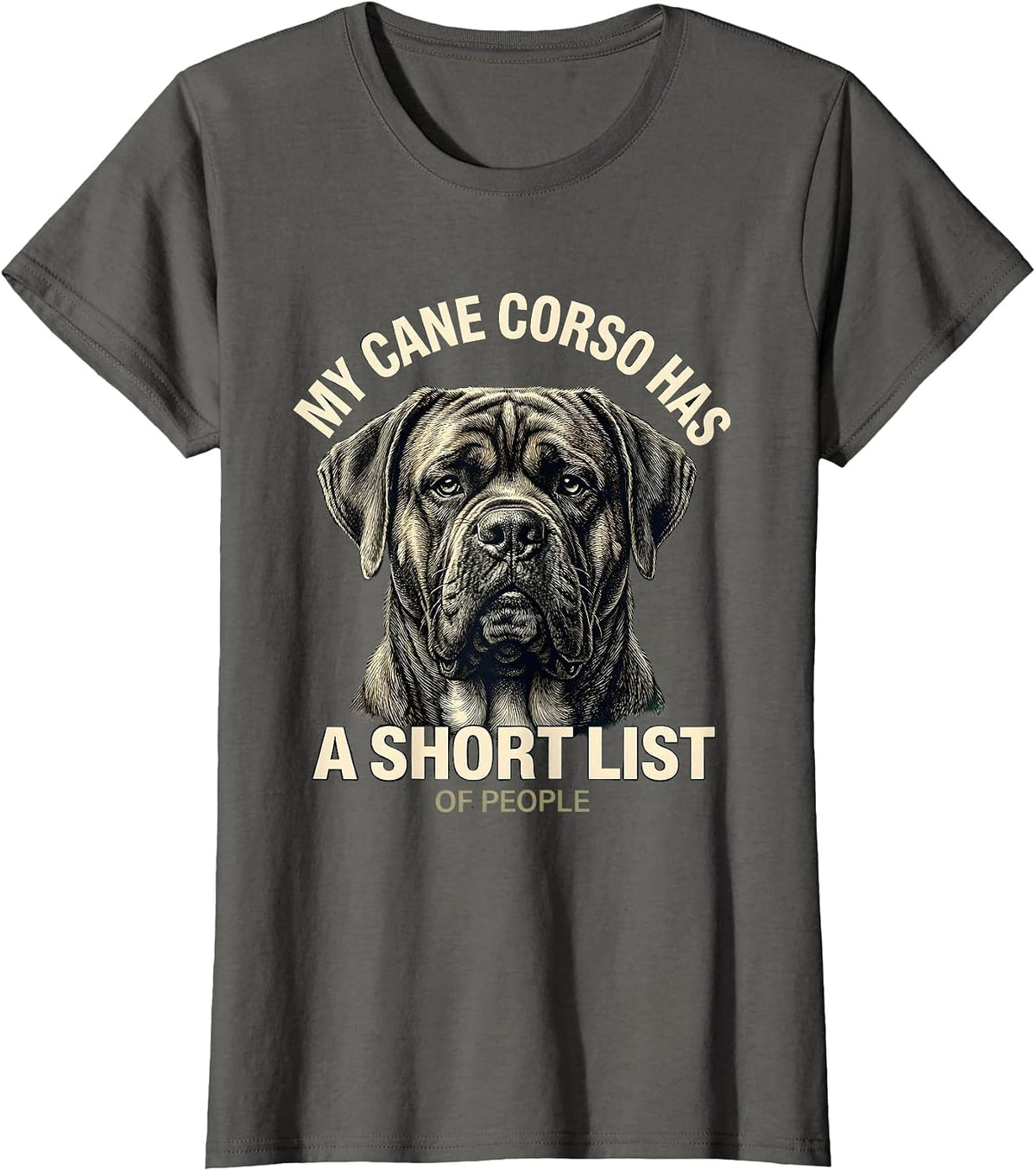 Women's My Cane Corso Has A Short List Of People Dog Owner T-Shirt - Asphalt Grey