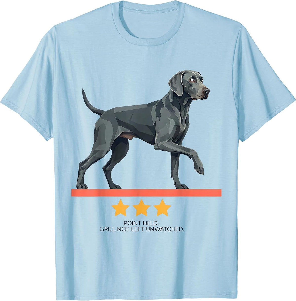 Point Held Grill Not Left Unwatched Weimaraner Patriotic 4th T-Shirt - Baby Blue