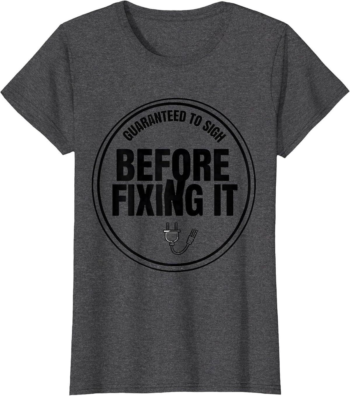 Women's Guaranteed To Sigh Before Fixing It Funny Tech Support IT T-Shirt - Dark Heather Grey