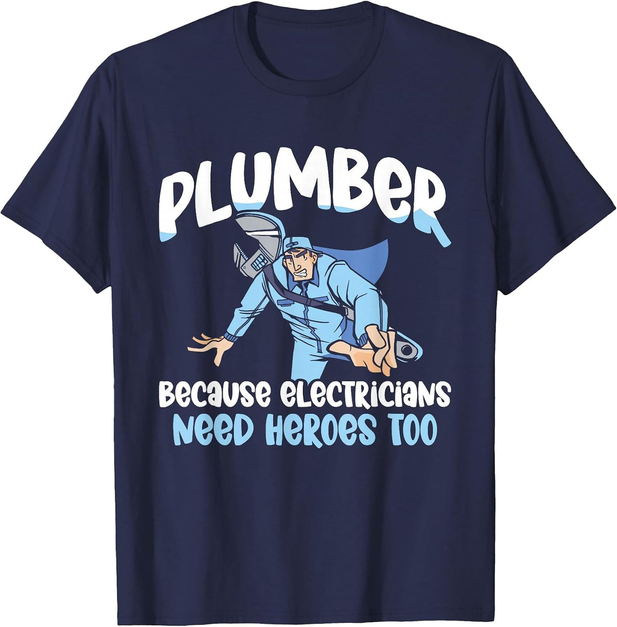 Plumber Because Electricians Need Heroes Too Pipe Plumbing T-Shirt - Navy Blue
