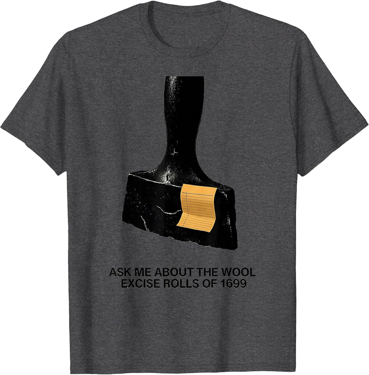 Ask Me About The Wool Excise Rolls Of 1699 History Teacher T-Shirt - Dark Heather Grey