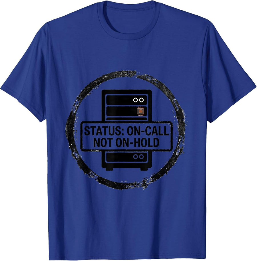 Status On-Call Not On-Hold Funny Tech Support IT Worker Gift T-Shirt - Royal Blue
