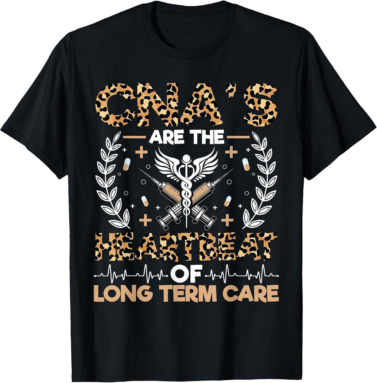 CNA’s are the Heartbeat - Certified Nurse Nursing Assistant T-Shirt - Black