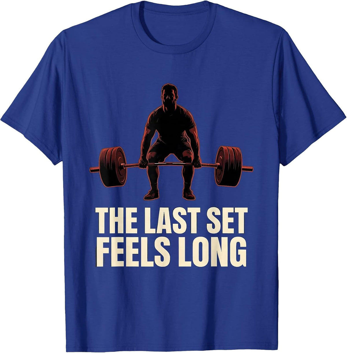 The Last Set Feels Long Funny Gym Workout Weightlifting T-Shirt - Royal Blue