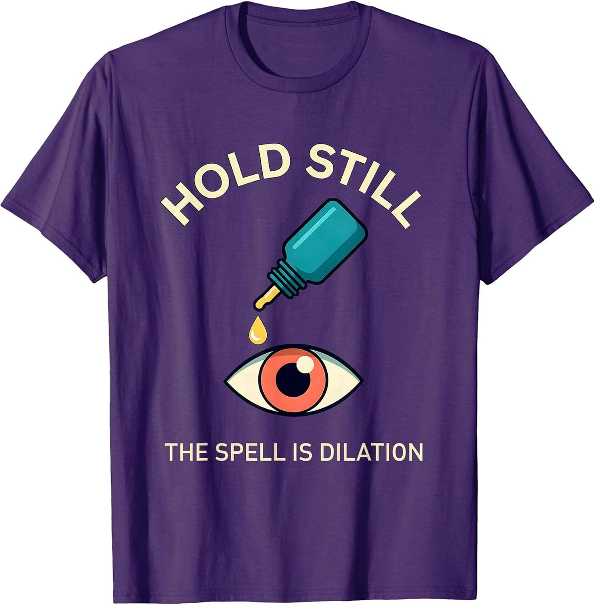 Men's Hold Still The Spell Is Dilation Funny Optometrist Halloween T-Shirt - Purple
