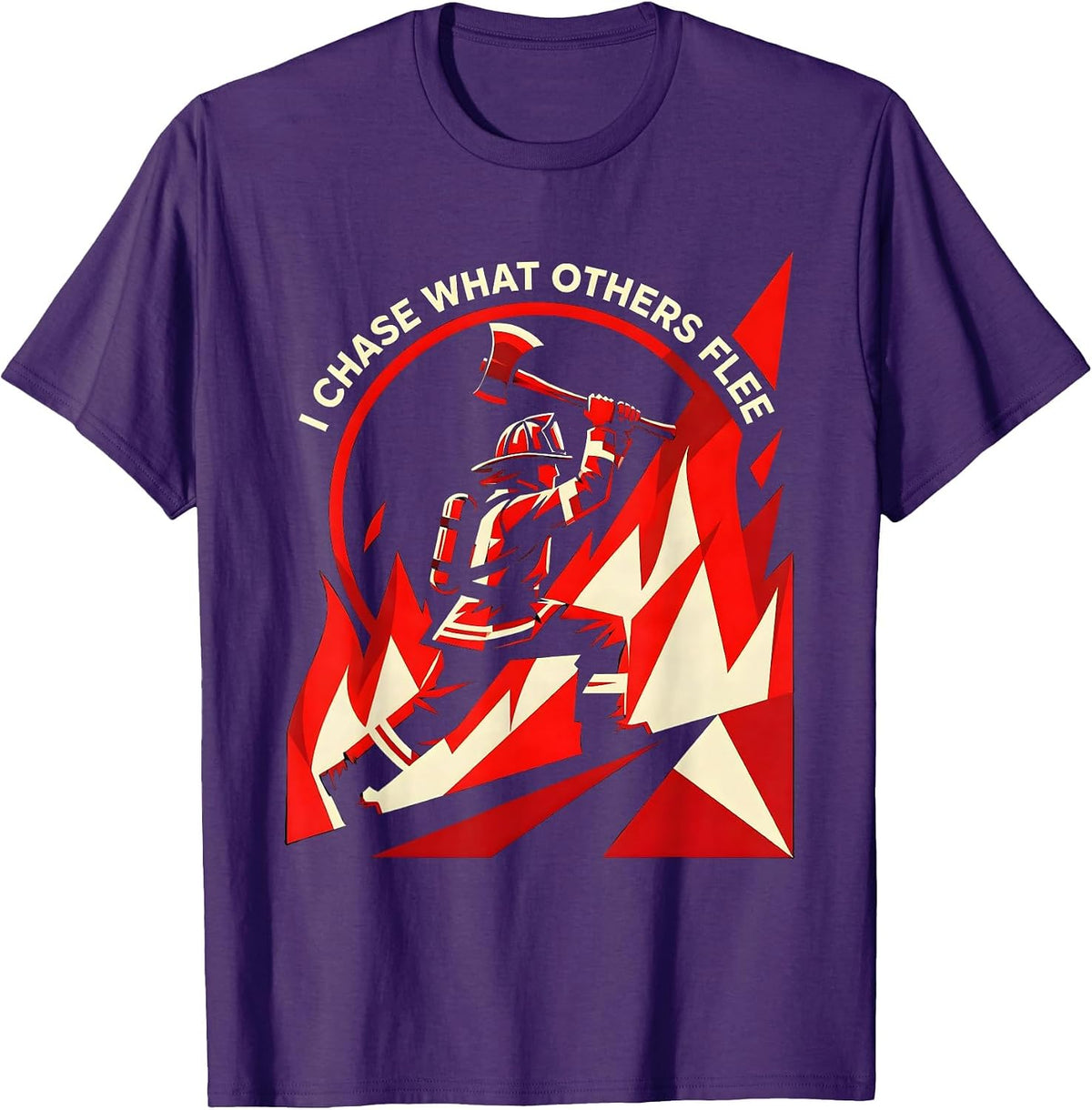 Men's I Chase What Others Flee Firefighter Design T-Shirt - Purple