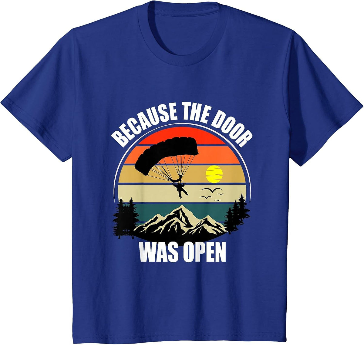 Because The Door was Open - Skydiving T-Shirt - Royal Blue