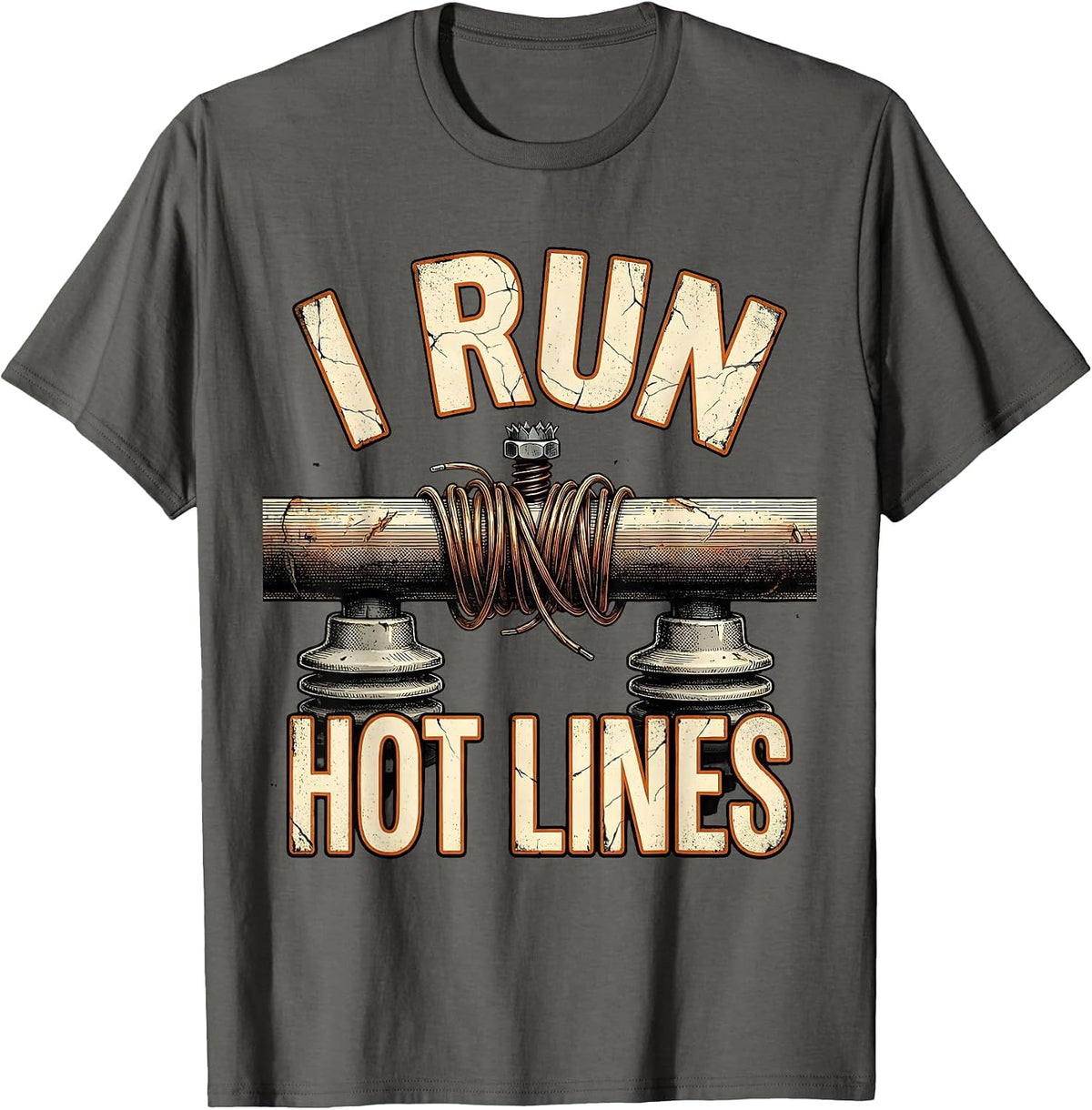 I Run Hot Lines Distressed Funny Electrician Lineman T-Shirt - Asphalt Grey