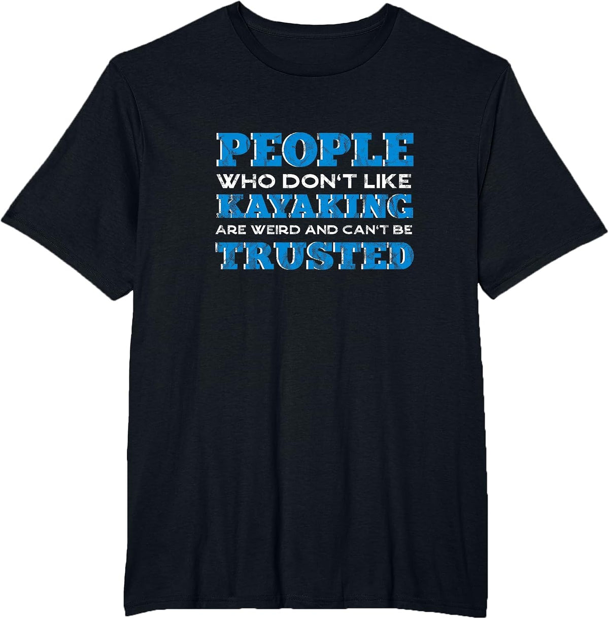People Who Don't Like Kayaking Kayak Funny Kayaker Humor T-Shirt - Black