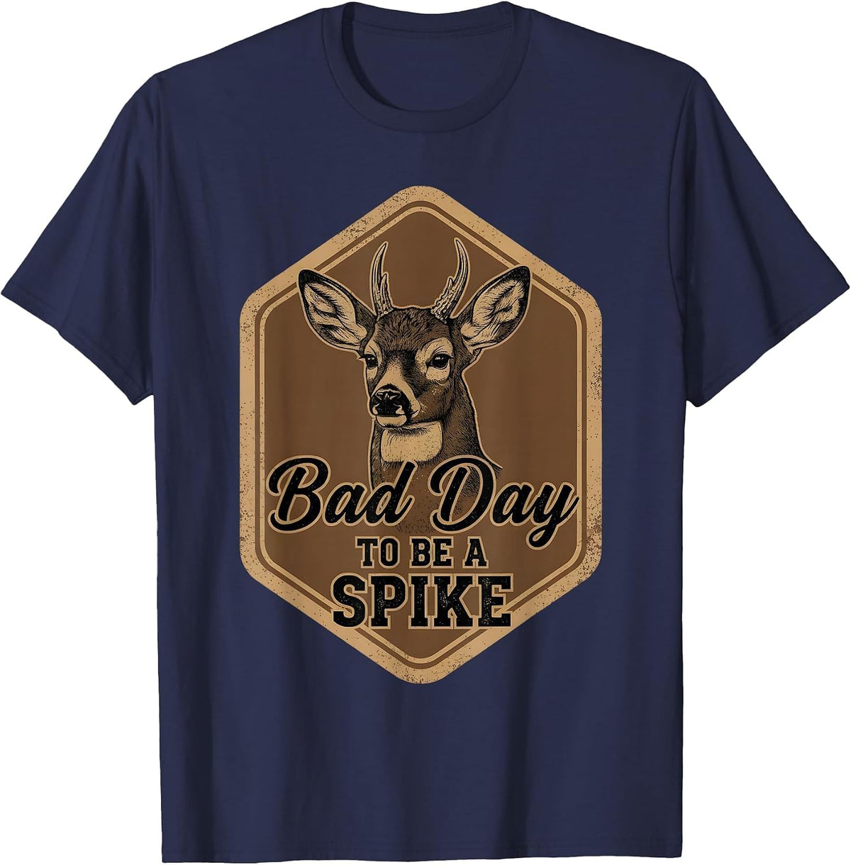 Bad Day to Be A Spike Funny Deer Hunting Rustic Hunter T-Shirt - Navy Blue