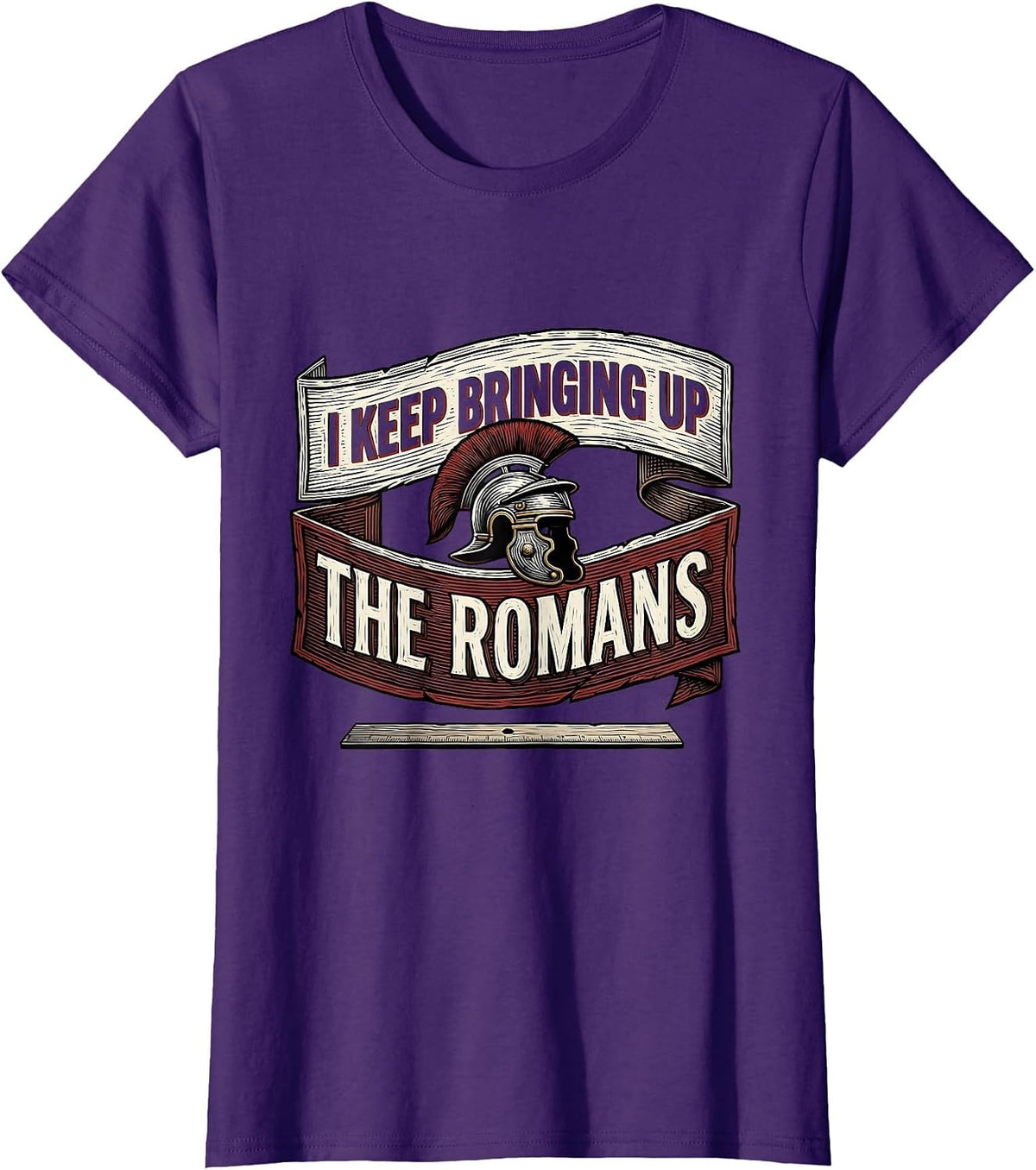 Women's I Keep Bringing Up The Romans Funny History Teacher History T-Shirt - Purple