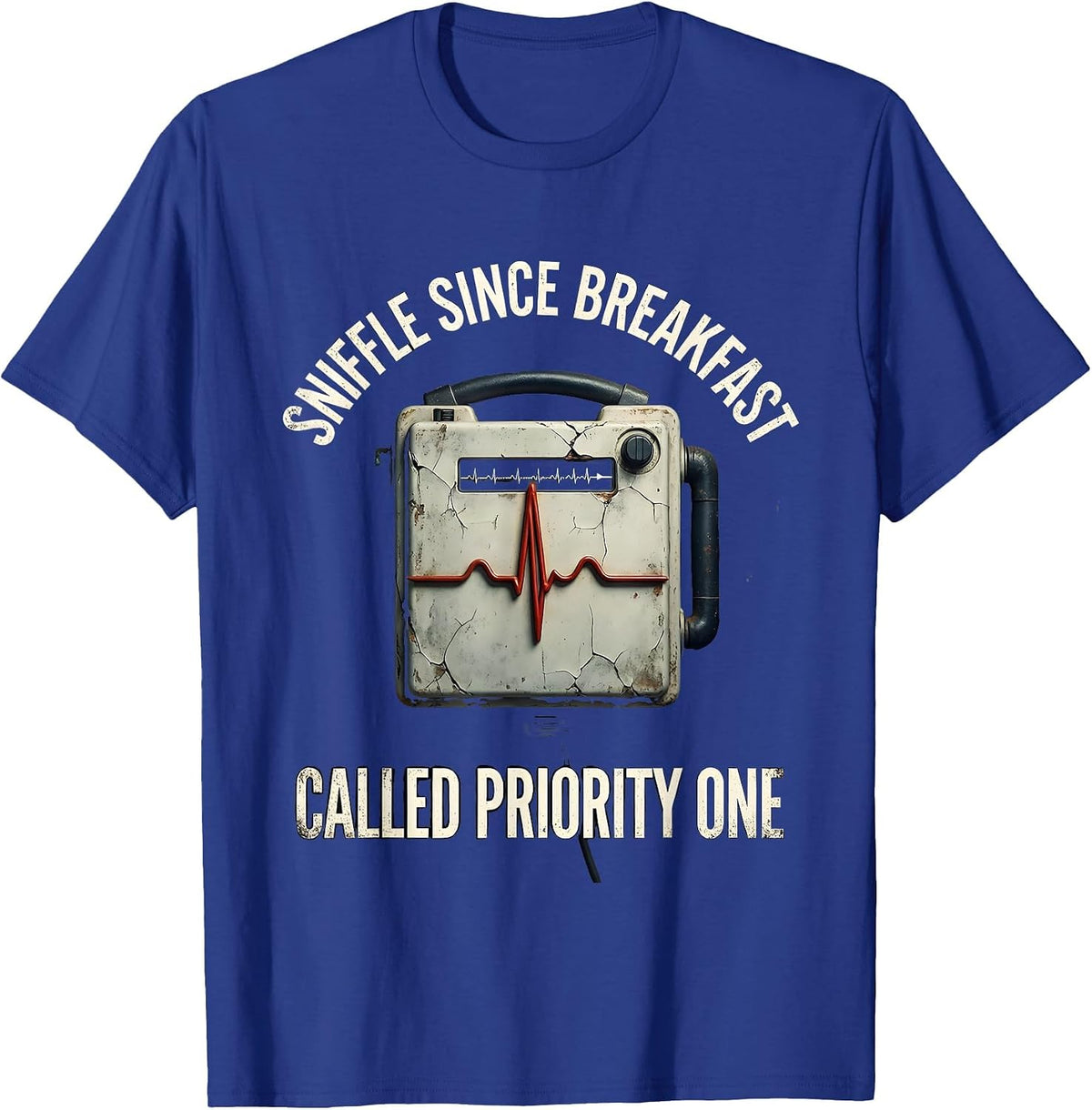 Sniffle Since Breakfast Called Priority One Funny EMT T-Shirt - Royal Blue