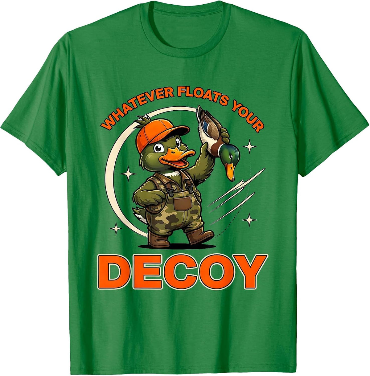 Men's WHATEVER FLOATS YOUR DECOY Funny Duck Hunter Gift T-Shirt - Kelly Green