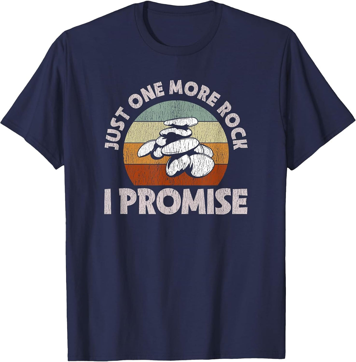 Just One More Rock I Promise - Rocks & Mineral Collector T-Shirt - Navy Blue