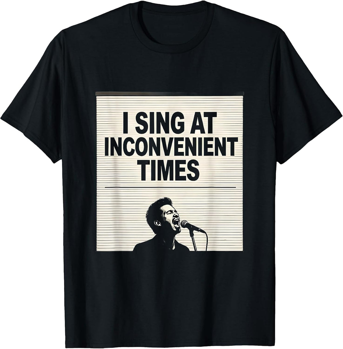 Men's I Sing At Inconvenient Times Funny Choir Singer Gift T-Shirt - Black
