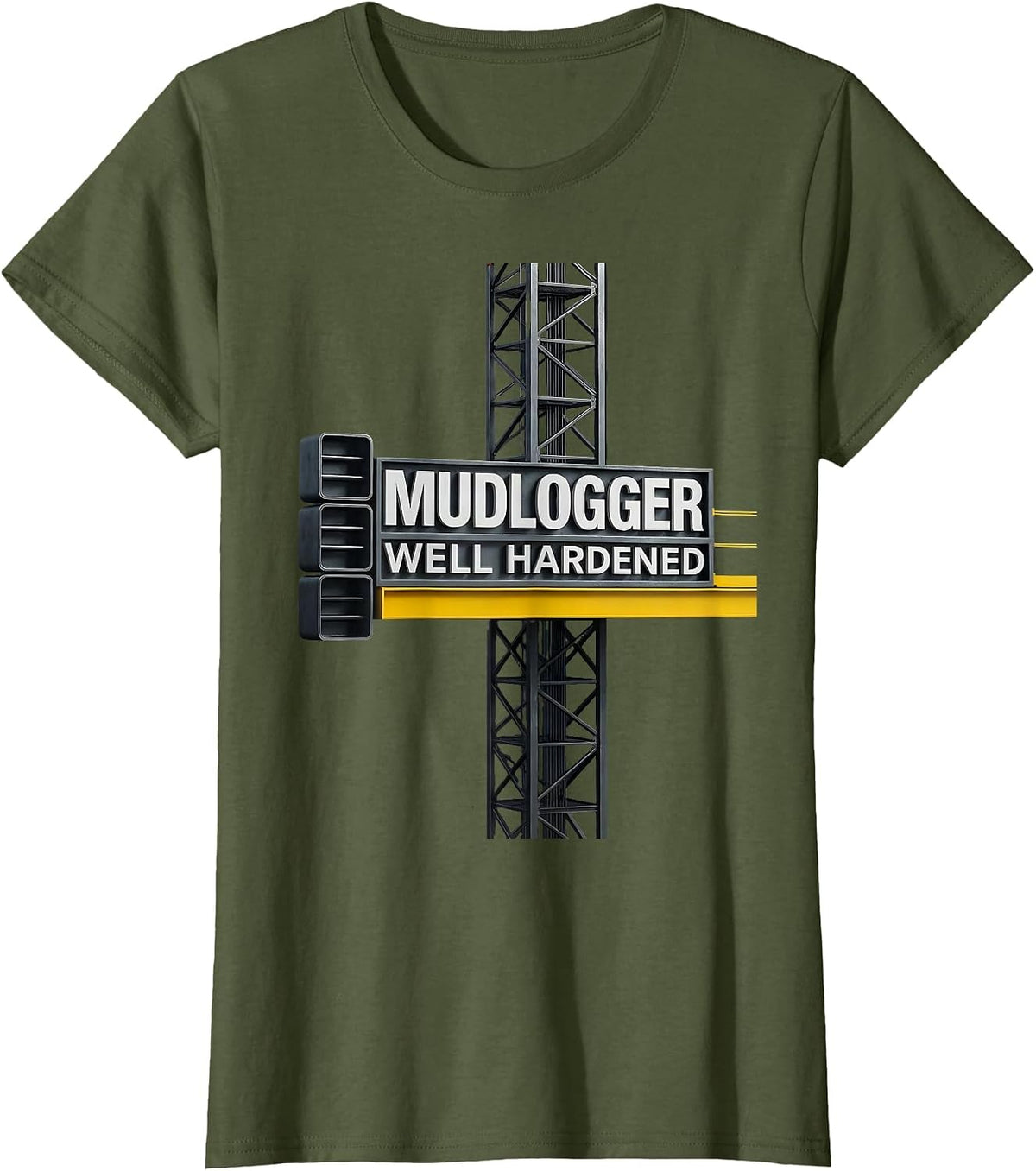 Women's Mudlogger, Well Hardened Oilfield Worker Rugged Occupation T-Shirt - Olive Green