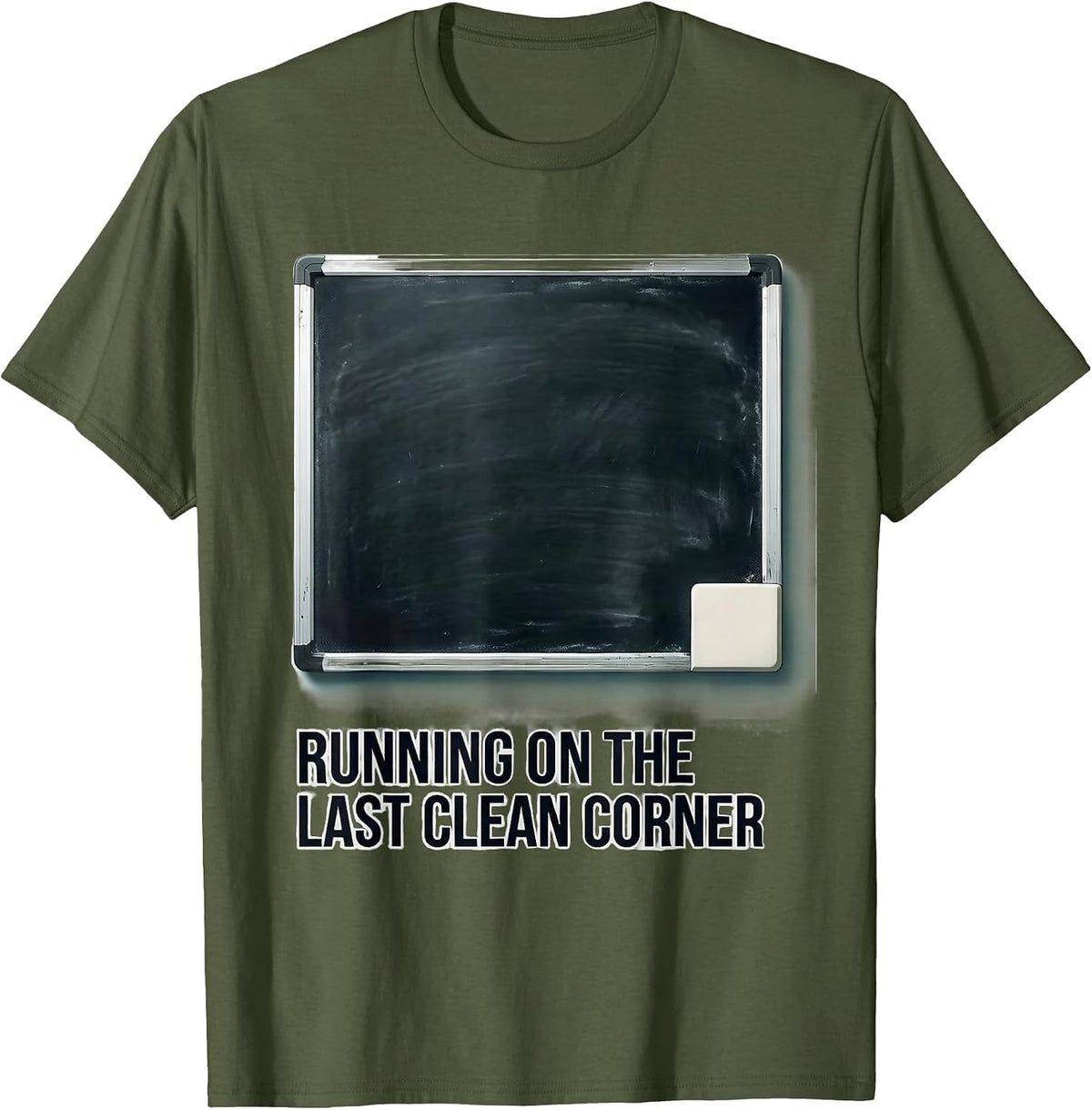 Running On The Last Clean Corner Funny Sarcastic Teacher T-Shirt - Olive Green
