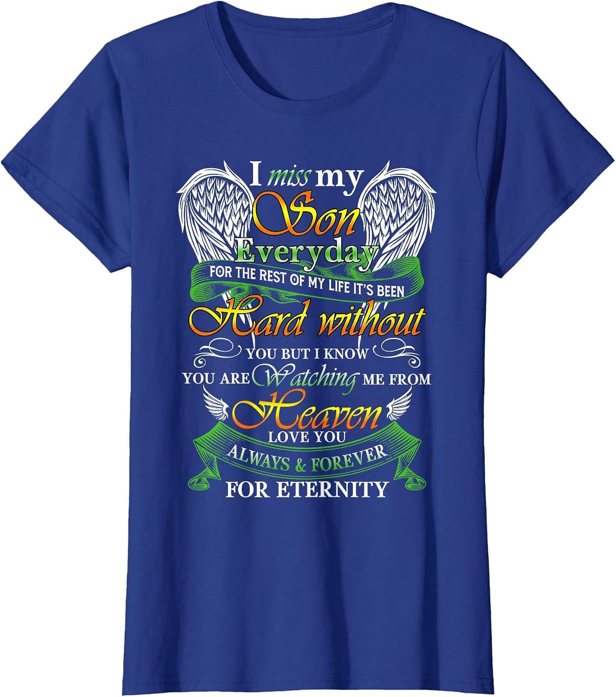 I Miss My Son Everyday, for Parents Lost Their Son in Heaven T-Shirt - Royal Blue