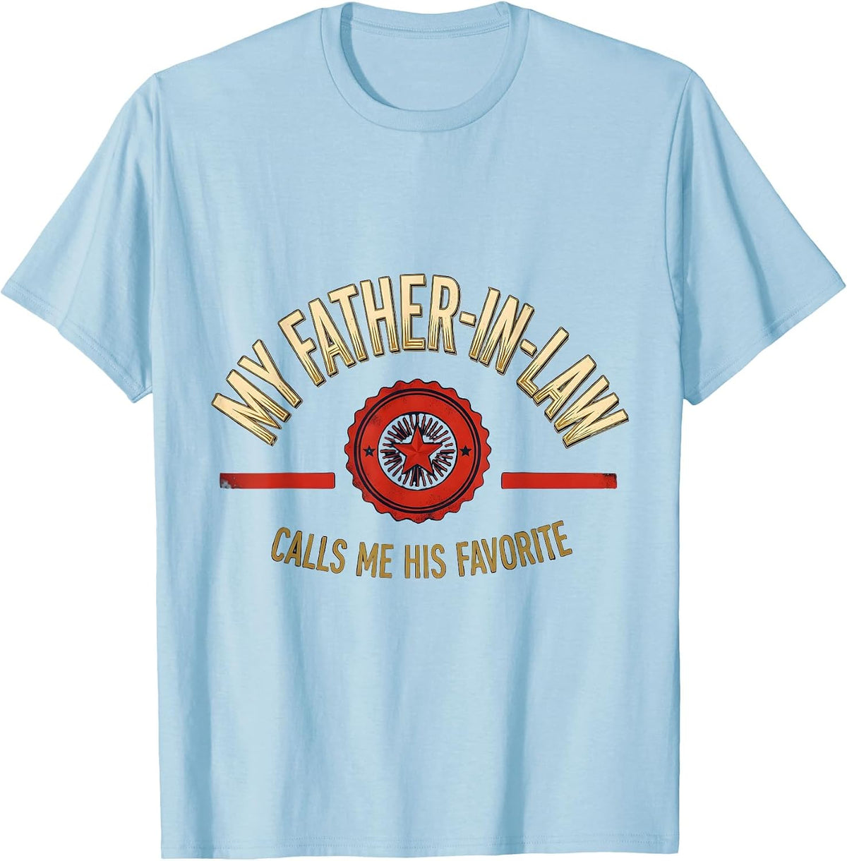 Men's My Father-In-Law Calls Me His Favorite Funny In-Law Humor T-Shirt - Baby Blue