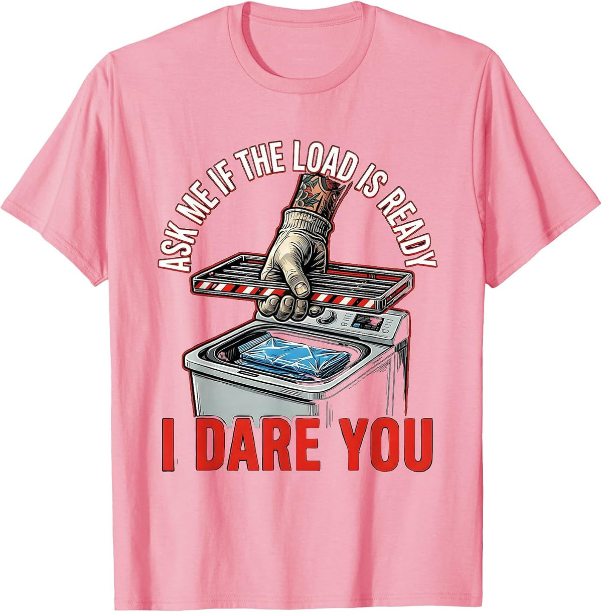 Men's Ask Me If The Load Is Ready I Dare You Funny Surgical Tech T-Shirt - Pink