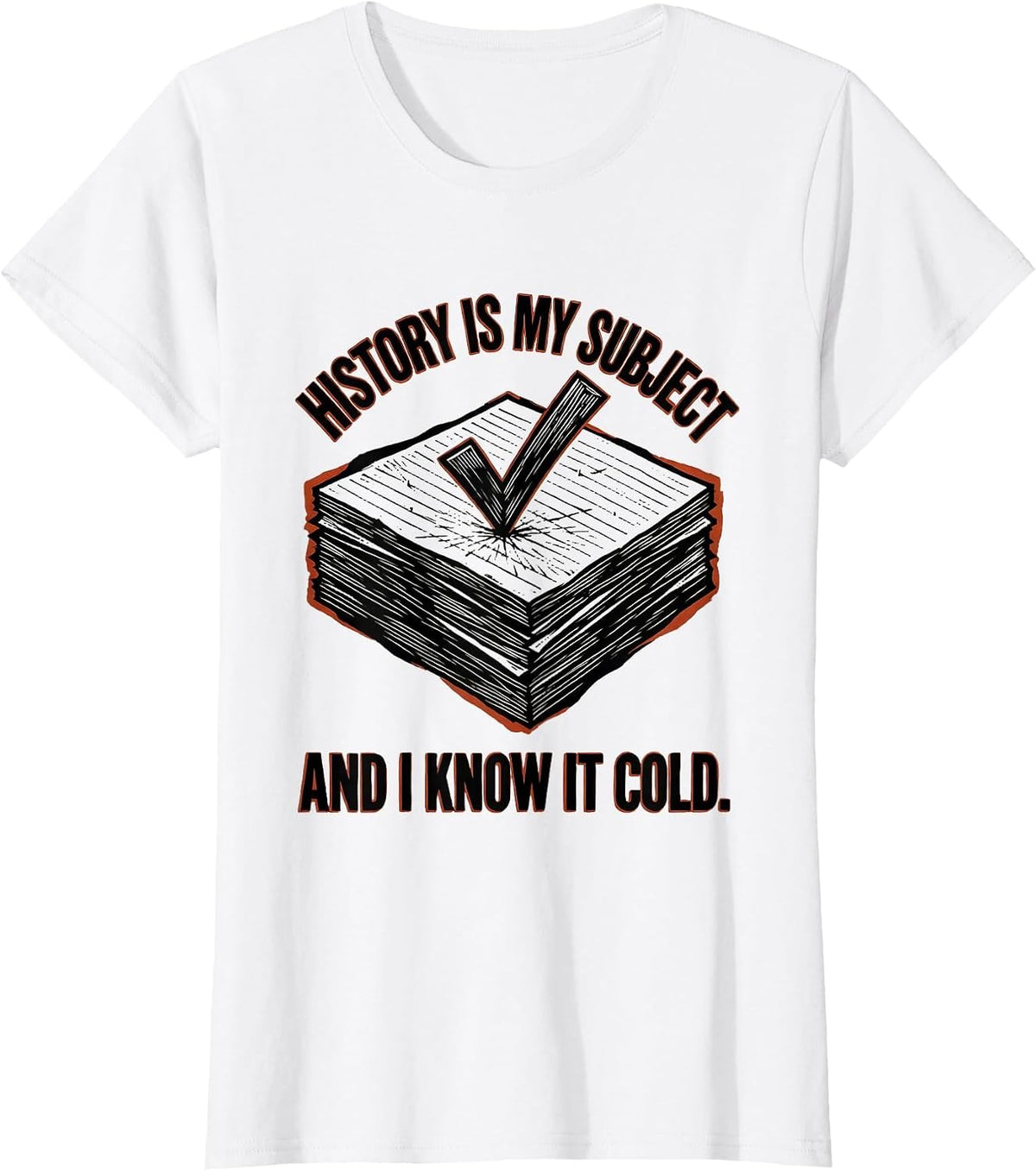 Women's History Is My Subject And I Know It Cold Teacher T-Shirt - White