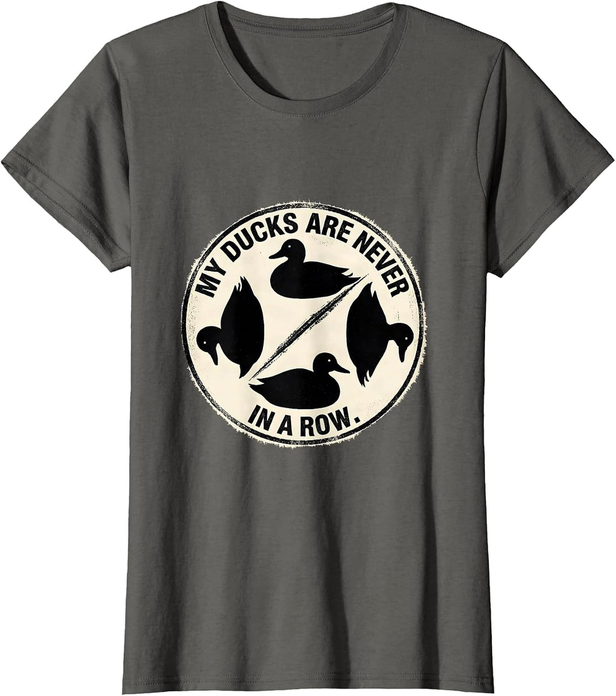 Women's My Ducks Are Never in a Row Funny Duck Humor Novelty Gift T-Shirt - Asphalt Grey