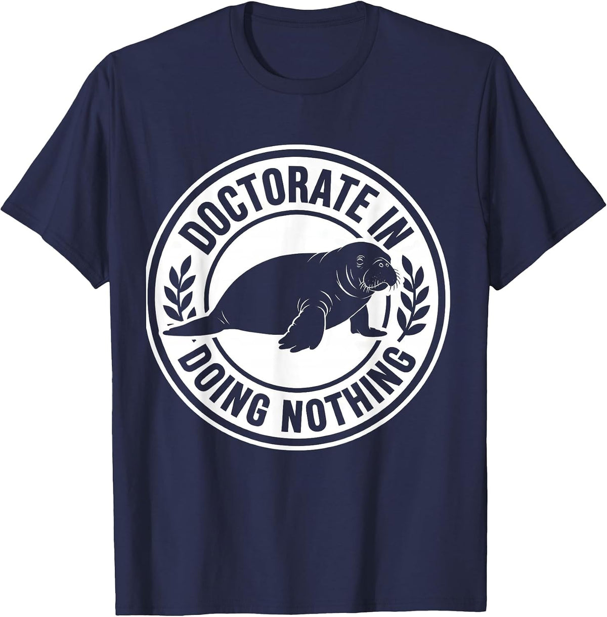 Men's Doctorate In Doing Nothing Funny Manatee Wildlife Lover T-Shirt - Navy Blue