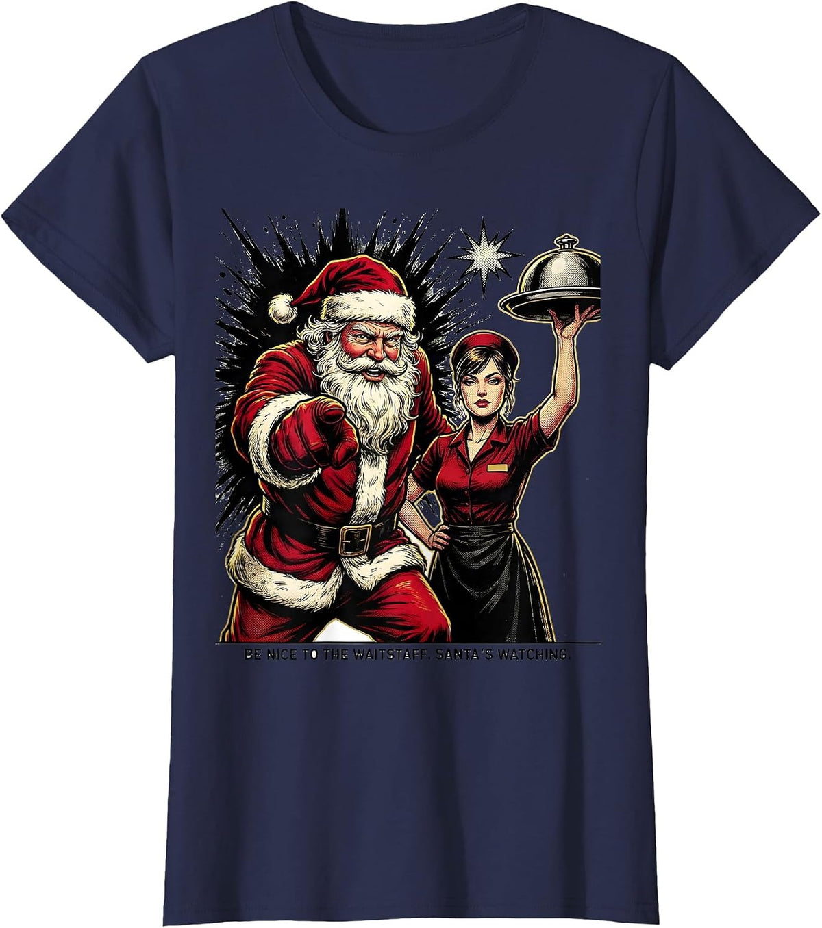 Women's Be Nice To The Waitstaff Santa's Watching Funny T-Shirt - Navy Blue
