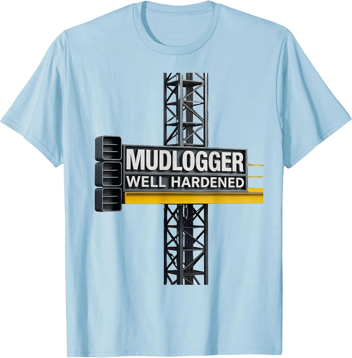 Men's Mudlogger, Well Hardened Oilfield Worker Rugged Occupation T-Shirt - Baby Blue