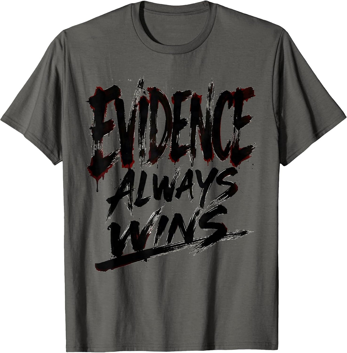 Evidence Always Wins Bold Statement Design T-Shirt - Asphalt Grey
