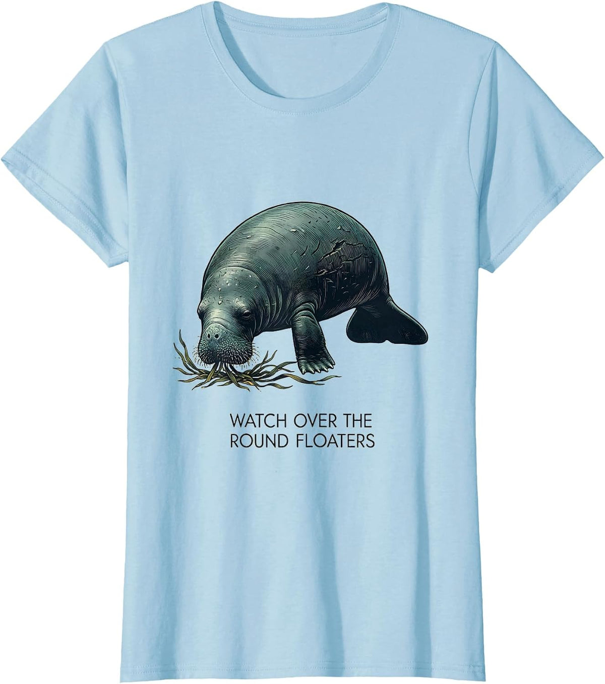 Women's Watch Over The Round Floaters Funny Manatee Lover Ocean T-Shirt - Baby Blue