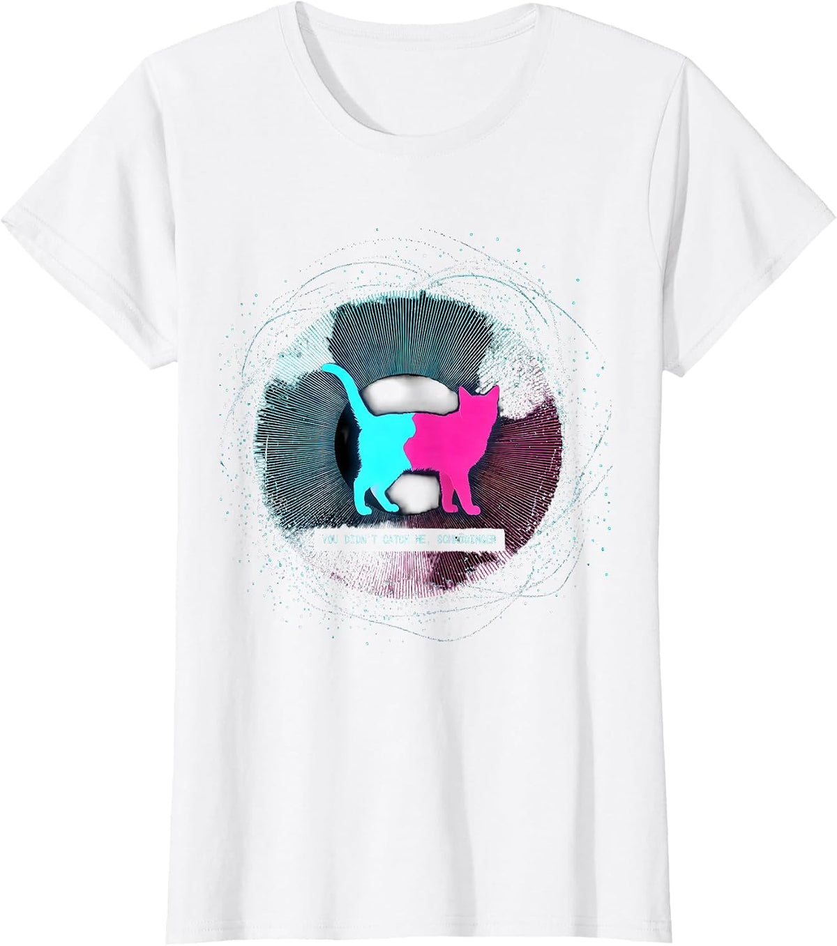 You Didn't Catch Me Schrödinger Funny Quantum Physics T-Shirt - White