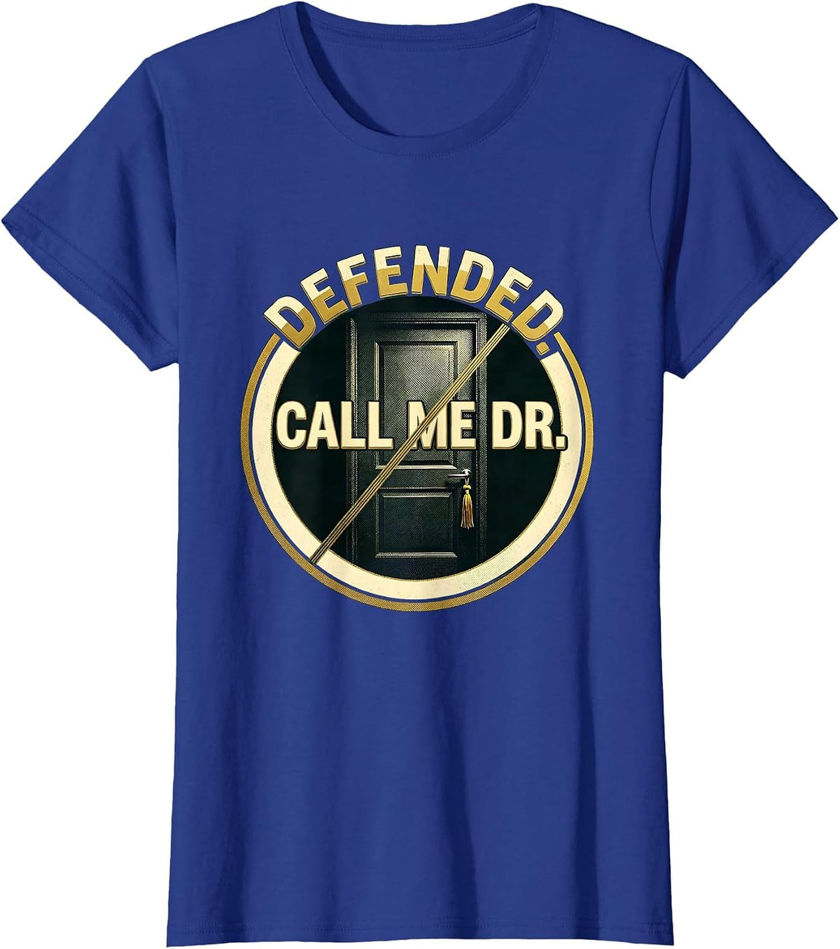 Women's Defended Call Me Dr Doctoral Graduation PhD EdD Humor T-Shirt - Royal Blue