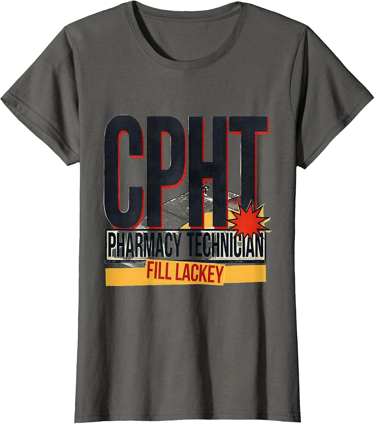 Women's CPhT Pharmacy Technician Fill Lackey Funny Pharmacy Tech T-Shirt - Asphalt Grey