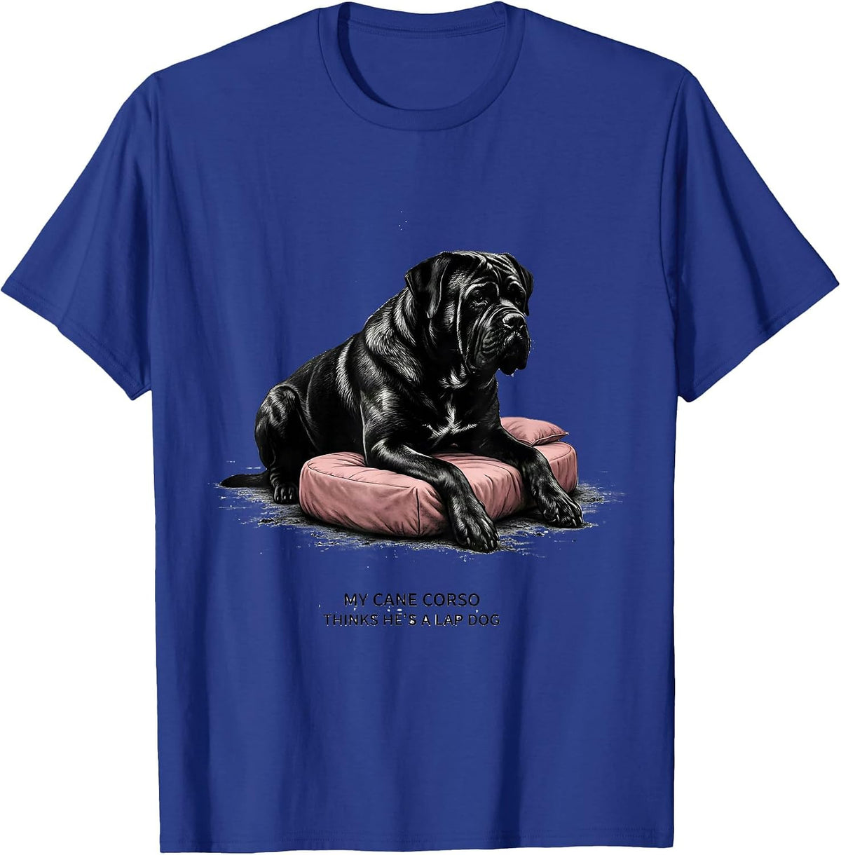 Men's My Cane Corso Thinks He's A Lap Dog Funny Dog Lover Gift T-Shirt - Royal Blue