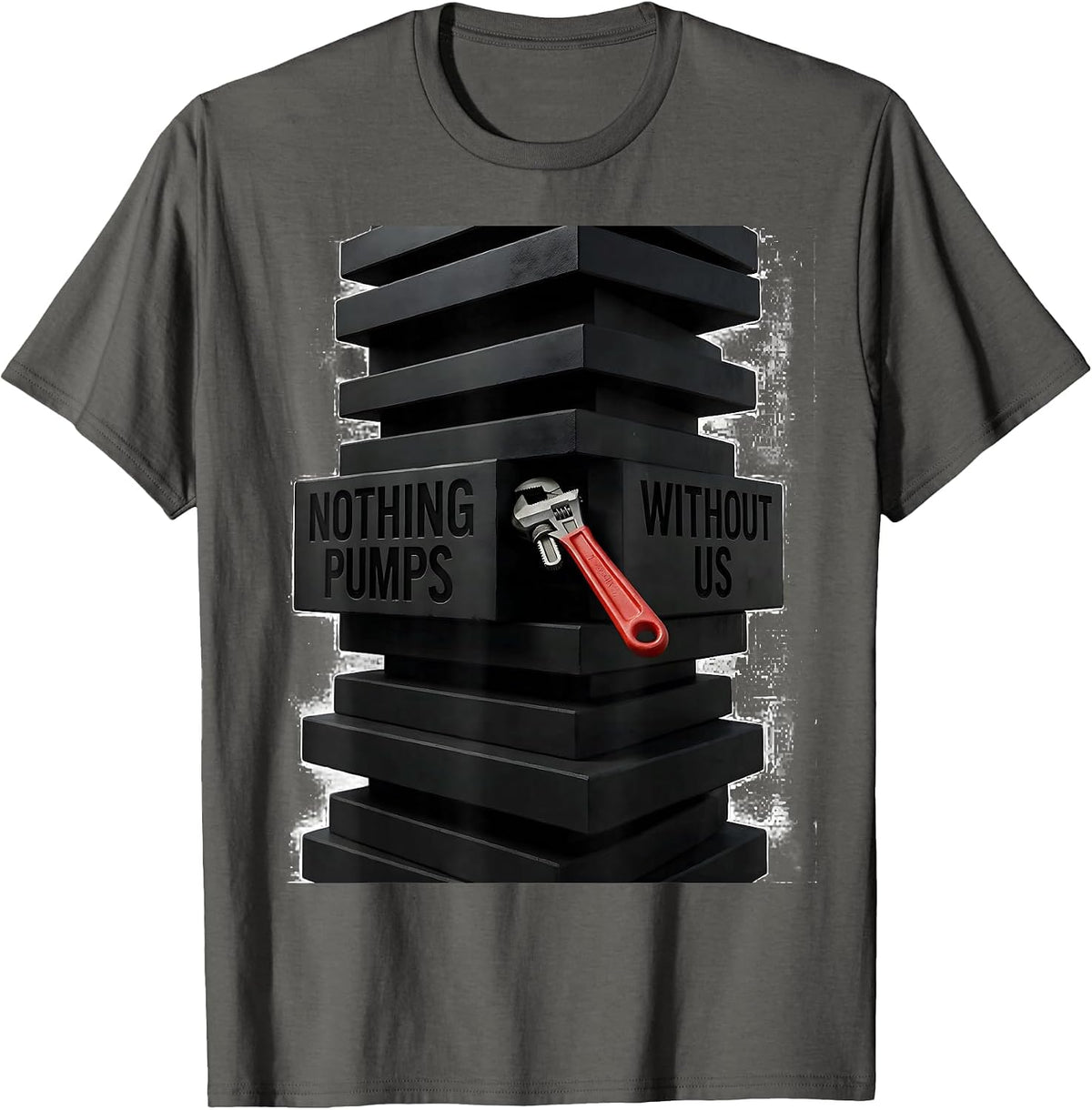 Nothing Pumps Without Us Brutalist Mechanic Oilfield Worker T-Shirt - Asphalt Grey