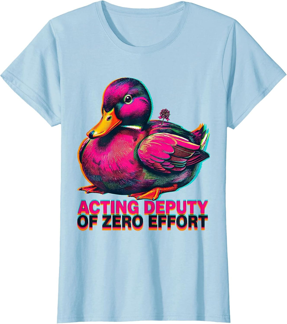 Women's Acting Deputy of Zero Effort Funny Duck Novelty Gift T-Shirt - Baby Blue