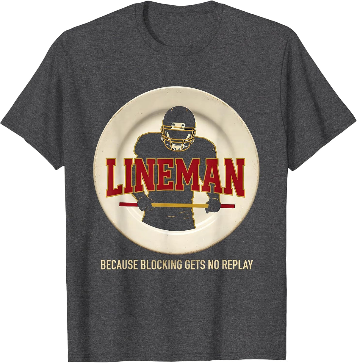 Men's Lineman Because Blocking Gets No Replay Football Lineman T-Shirt - Dark Heather Grey
