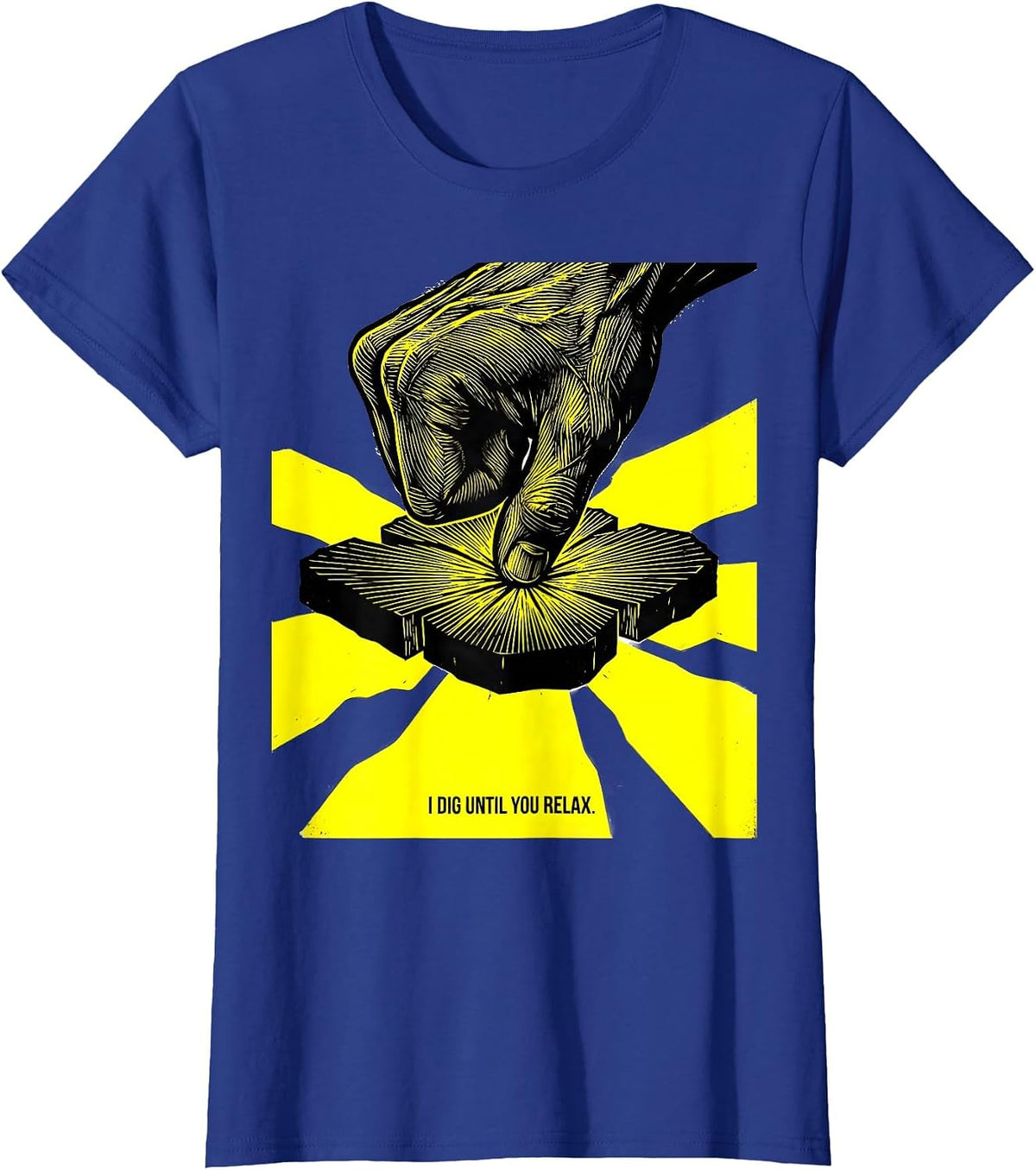 Women's I Dig Until You Relax Funny Massage Therapist LMT Gift T-Shirt - Royal Blue