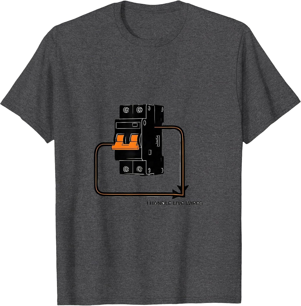 Men's I Handle Live Wires Funny Electrician Trade Sarcastic Humor T-Shirt - Dark Heather Grey