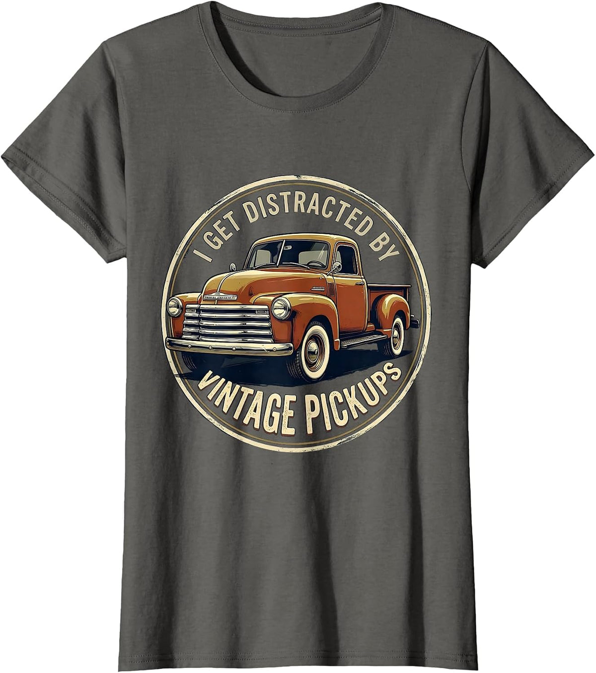 Women's I Get Distracted By Vintage Pickups Funny Classic Car Guy T-Shirt - Asphalt Grey