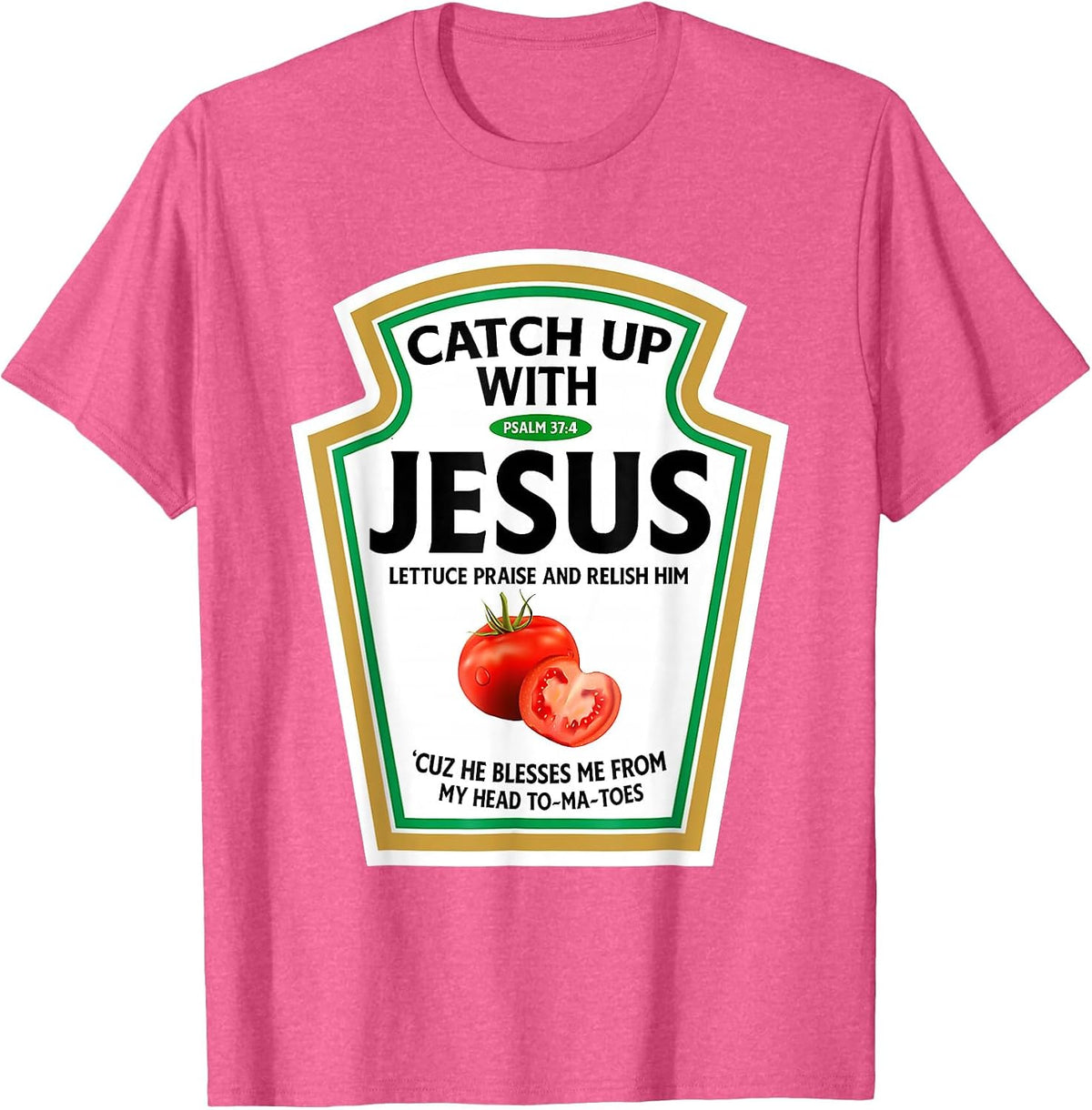 Catch Up with Jesus Ketchup Funny Christian Ketchup T-Shirt - Pink Heather