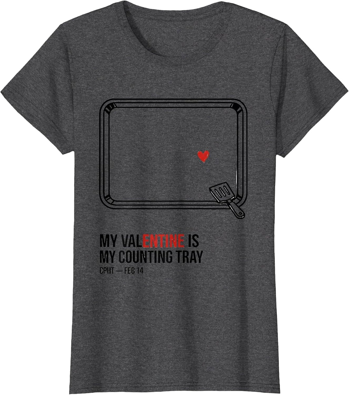 Women's My Valentine Is My Counting Tray CPhT Pharmacy Tech T-Shirt - Dark Heather Grey