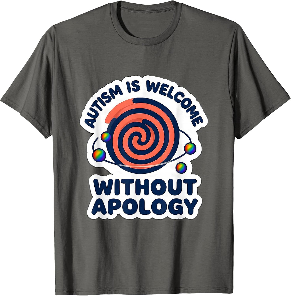 Autism Is Welcome Without Apology Neurodiversity Awareness T-Shirt - Asphalt Grey