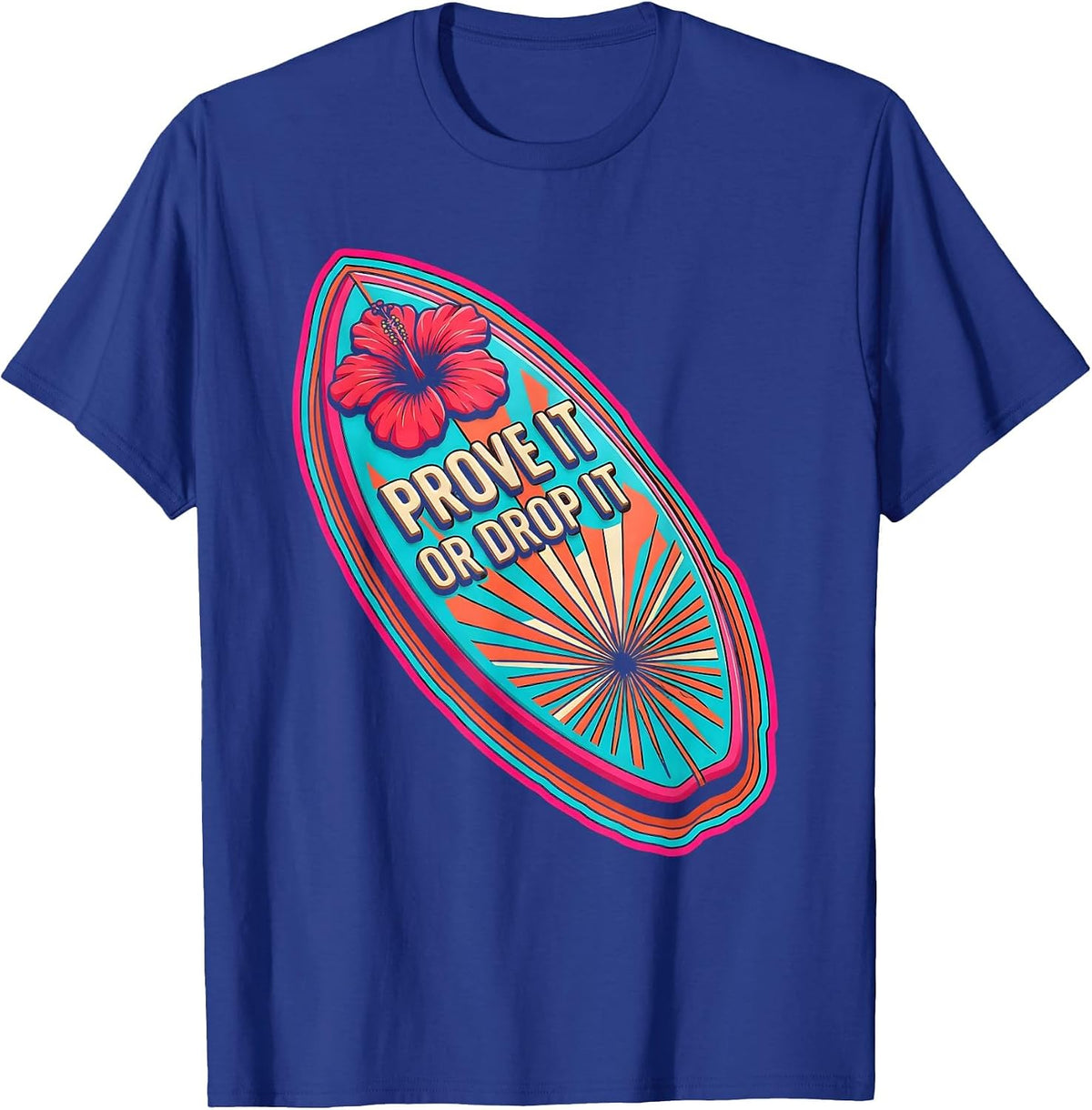 Prove It Or Drop It Bold Statement Design T-Shirt - Royal Blue