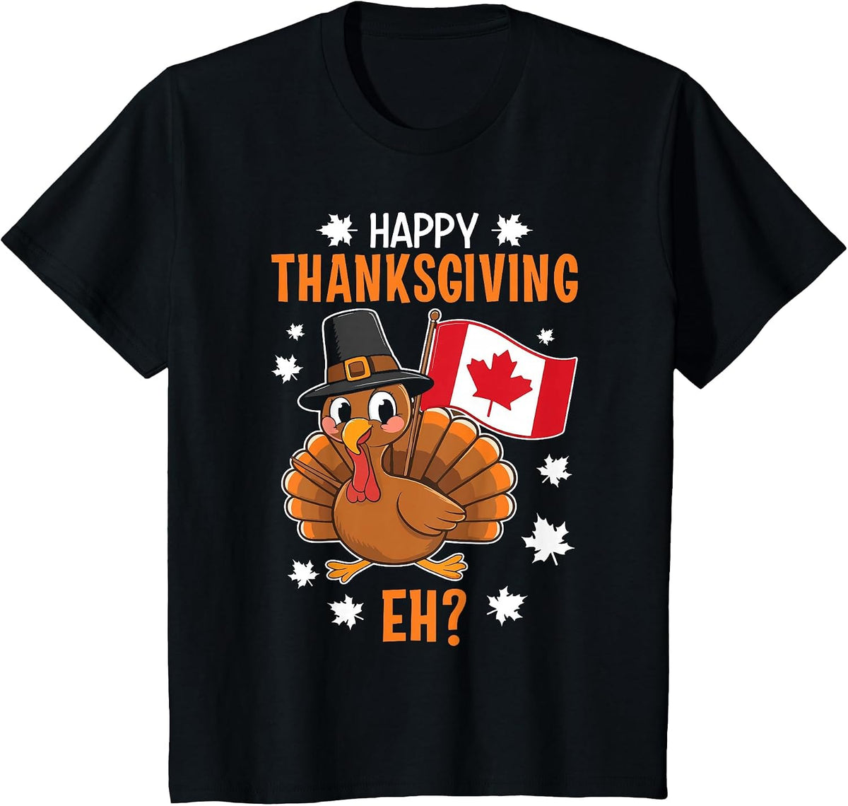 Happy Thanksgiving Eh Turkey Canada Flag Thanksgiving T-Shirt - Black