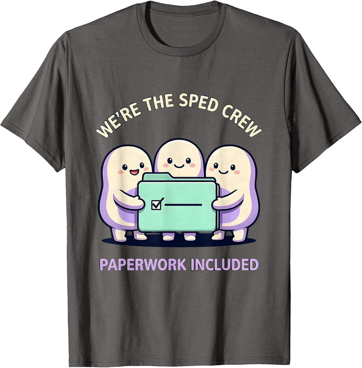 Men's We're The SPED Crew, Paperwork Included Funny T-Shirt - Asphalt Grey