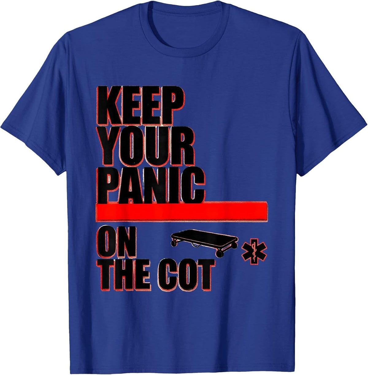 Men's Keep Your Panic On The Cot Funny Paramedic EMT EMS Gift T-Shirt - Royal Blue